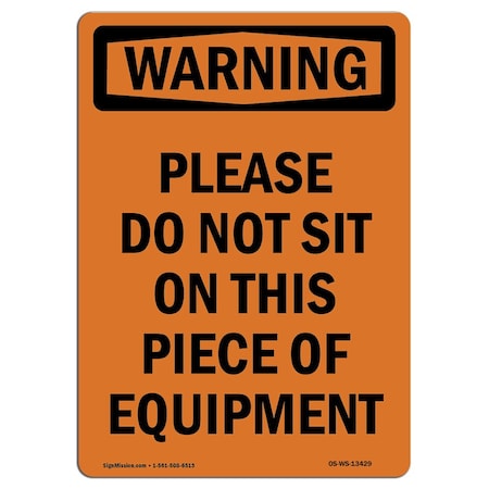 OSHA WARNING Sign, Please Do Not Sit On This Piece, 18in X 12in Aluminum